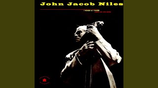 Video thumbnail of "John Jacob Niles - Go 'Way from My Window"