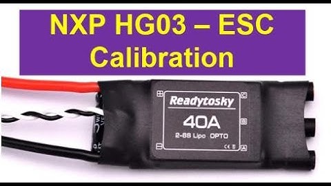 NXP HG03 - Electronic Speed Controller (ESC) Calibration