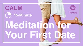 CALM your nerves before a first date: Guided meditation (Female voice)