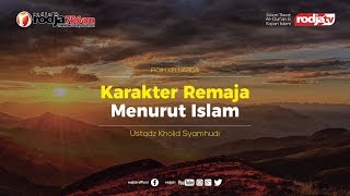 Karakter Remaja Menurut Islam (Fiqih Keluarga) l Ustadz Kholid Syamhudi