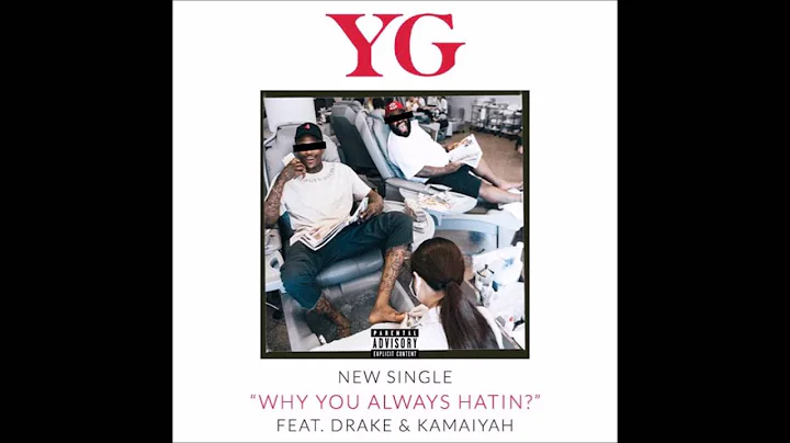 YG - Why You Always Hatin? (Audio) ft. Drake, Kamaiyah