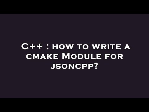 C++ : how to write a cmake Module for jsoncpp?