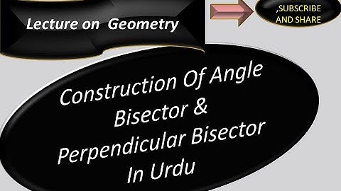 HOW TO DRAW ANGLE BISECTOR & PERPENDICULAR BISECTOR/ LINE BISECTOR || IN URDU|| GEOMETRY.