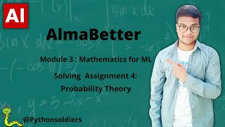 Solving AlmaBetter's Mathematics for Machine Learning Assignment 4 | Probability Theory Wealth