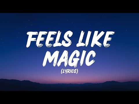 Feels Like Magic (Lyrics)