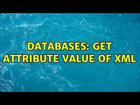 Databases: Get attribute value of XML (2 Solutions!!)