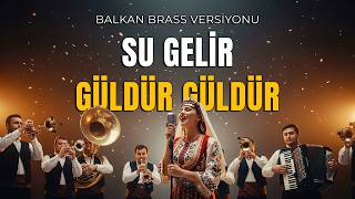 Su Gelir Güldür Güldür - Balkan Brass Band Versiyonu