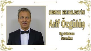 Ari̇f Özgülüş - Sorma Ne Haldeyi̇m