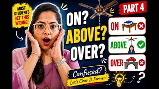 English Prepositions Explained | ON vs ABOVE vs OVER | Common Mistakes | Part 4