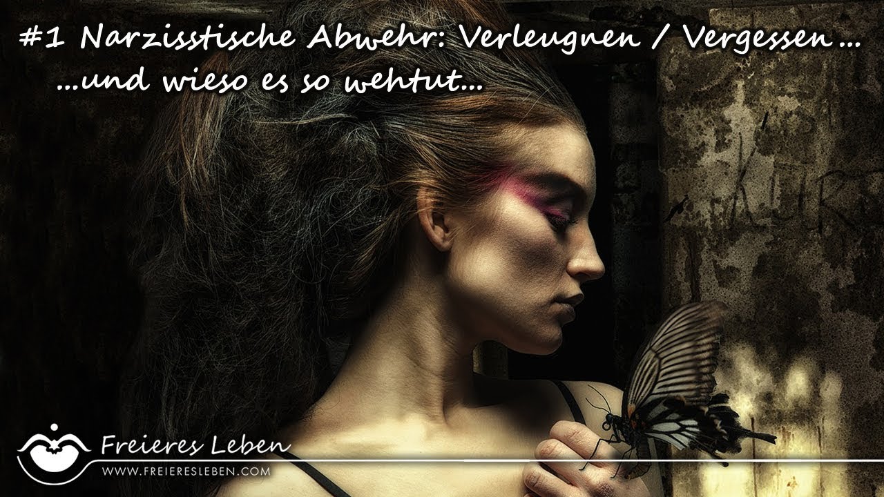 #1 Narzisstische Abwehr: Verleugnen und Vergessen - und wieso es so wehtut...