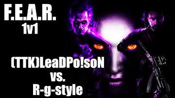 F.E.A.R. 1v1 (TTK)LeaDPo!soN vs. R-g-style
