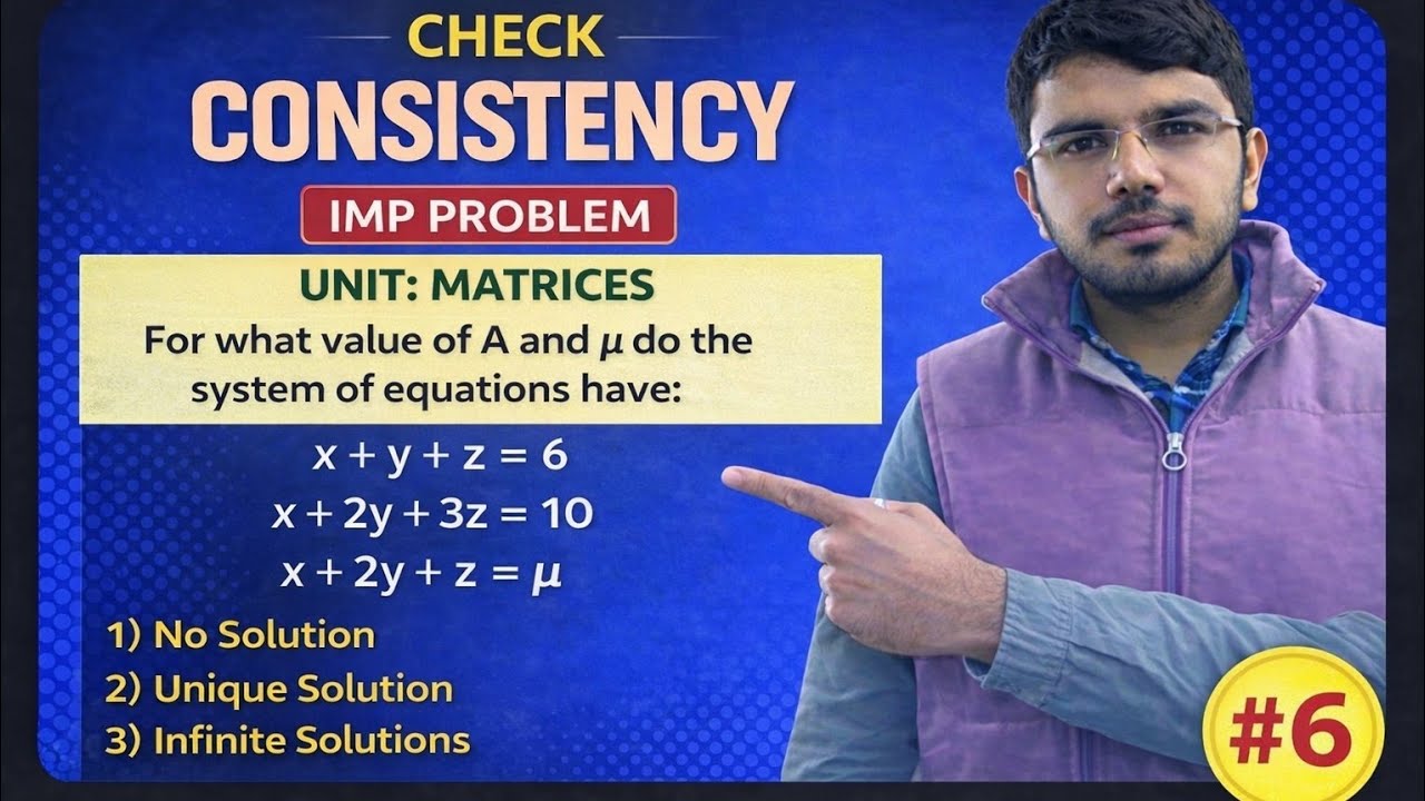 TEST FOR CONSISTENCY AND INCONSISTENCY OF MATRIX FOR SYSTEM OF LINEAR EQUATIONS SOLVED PROBLEM 6