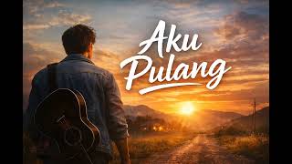 Download Lagu AKU PULANG || INDONESIA POP ROCK ALTERNATIF  MP3