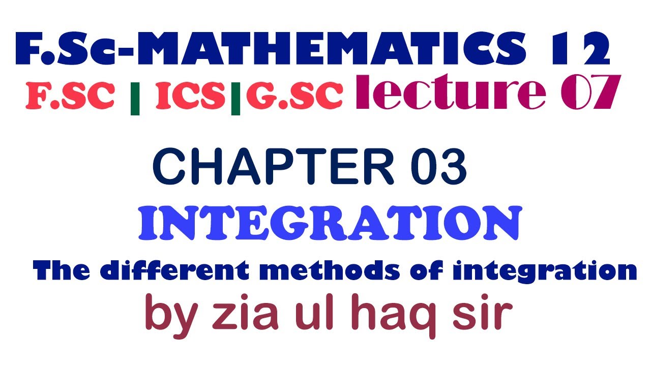 INTEGRATION L-07 The different methods of integration (by Substitution.,by Parts )