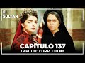 El Sultán | Capitulo 137 Completo