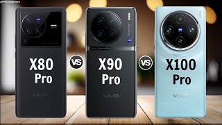 VIVO X80 Pro vs VIVO X90 Pro vs VIVO X100 Pro || Full Comparison