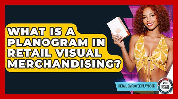 What Is A Planogram In Retail Visual Merchandising? - Retail Employee Playbook