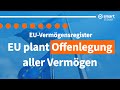 Plant die EU Offenlegung aller Vermögen!? Kommt ein Vermögensregister über jeden Bürger