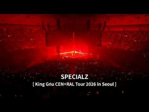 [4K] SPECIALZ [King Gnu(킹누) CEN+RAL Tour 2026 in SEOUL] 260621