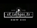 carporn BMW E36 | xX_LaChGaS_Xx