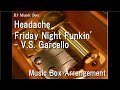 Headache Friday Night Funkin V S Garcello Music Box 