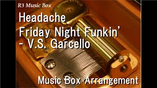 Headache/Friday Night Funkin' - V.S. Garcello [Music Box] screenshot 3