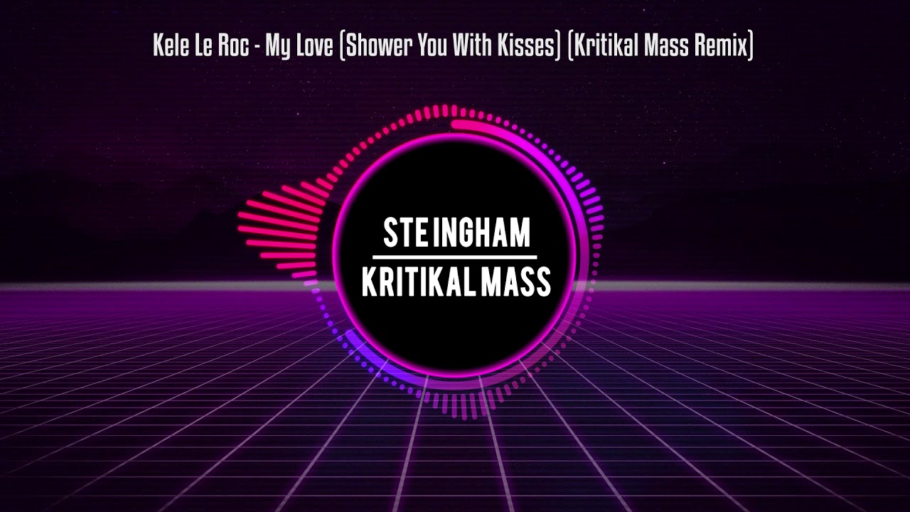 Kele Le Roc My Love (Shower You With Kisses) (Kritikal Mass Remix