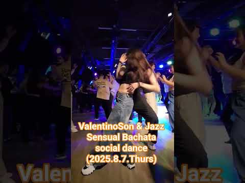 ValentinoSon & Jazz Sensual Bachata  social dance(2025.8.7.Thurs)in Latin bar, kangnam, Seoul, Korea
