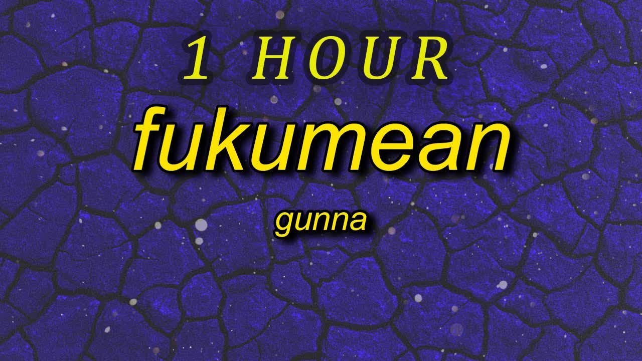 Gunna - fukumean (Lyrics) | "qp qp ski eyuh" | 1 HOUR