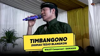 TIMBANGONO - DHIMAS TEDJO BLANGKON || WALET CAMPURSARI || SAMIASIH Audio