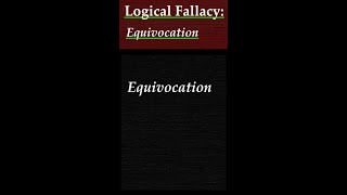 Logical Fallacy: Equivocation. Explanation and examples of Logical Fallacy called Equivocation