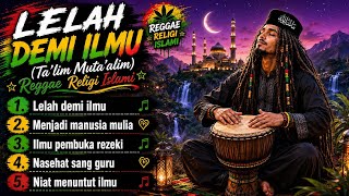 LELAH DEMI ILMU🌿Reggae Religi Islami 2026 | Ta'lim Muta'alim | Lagu Penyejuk Hati & Semangat Belajar