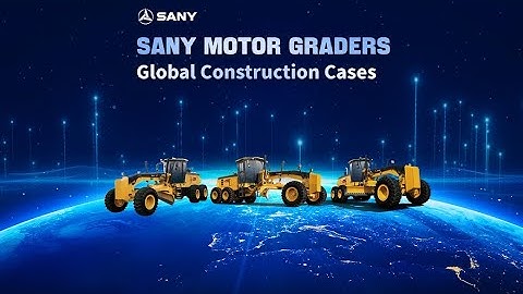 SANY Motor Graders Global Construction Cases