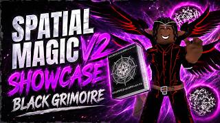 SPATIAL MAGIC V2 SHOWCASE | BLACK GRIMOIRE | ROBLOX