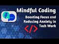 Coding Anxiety is Killing Your Focus. (Try Mindful Coding)