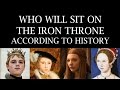 Who Will Sit on the Iron Throne (According to History ...