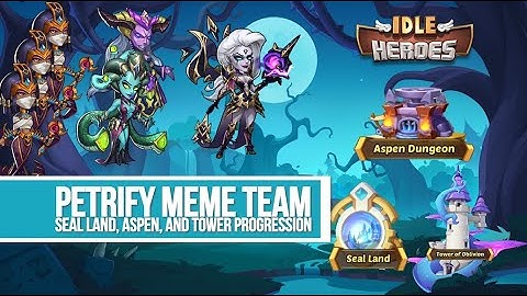 Idle Heroes - Petrify Meme Team Seal Land, Aspen and Tower Progression