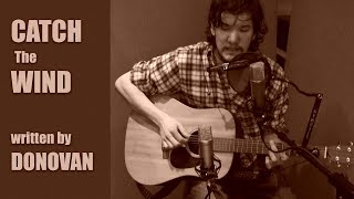 Catch The Wind - Donovan cover - Acoustic Folk - In the chilly hours and minutes of uncertainty... chords