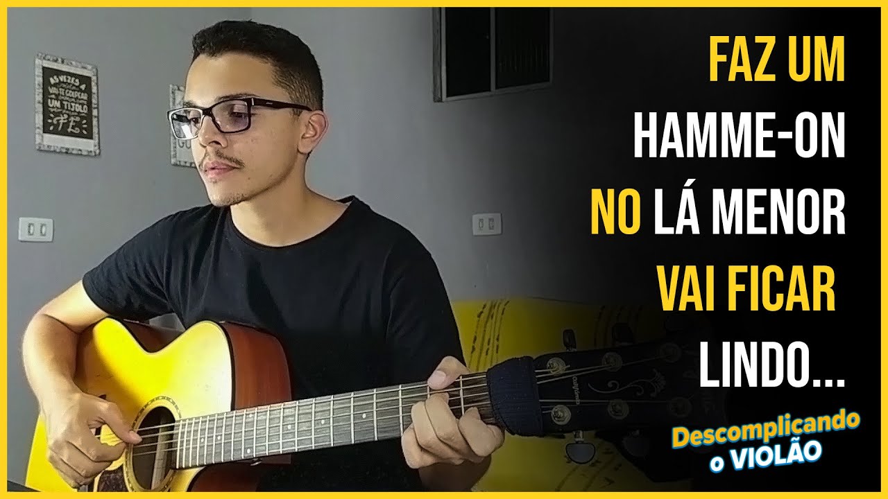 FAÇA O LÁ MENOR (Am) COM UM HAMMER ON | Descomplicando o Violão
