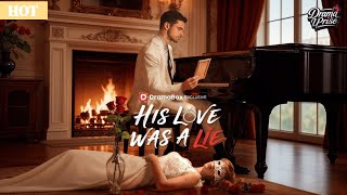His Love Was A Lie hot Seires revenge billionaire drama romance love marriage