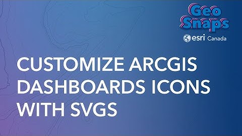 Customize ArcGIS Dashboards Icons with SVGs