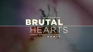 Bedouin Soundclash - Brutal Hearts | Robert Georgescu and White Remix