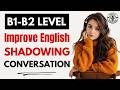 Improve Your English Fluency with Shadowing | Daily Speaking Practice - English In Conversations