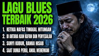 LAGU BLUES TERBAIK 2026 || LAGU BLUES YANG PALING MENYENTUH QOLBU UNTUK MENGINGAT KEMATIAN! 