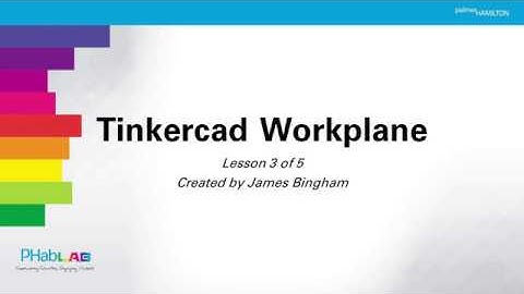 Autodesk Tinkercad Lesson 3 of 5 - Workplane