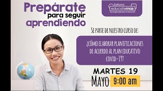 ¿Cómo elaborar planificaciones de acuerdo al plan educativo covid-19? Parte 2