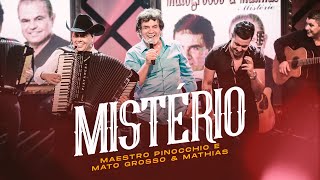 Maestro Pinocchio, Mato Grosso e Mathias - MISTÉRIO (DVD - Meus Amigos e Minhas Músicas)