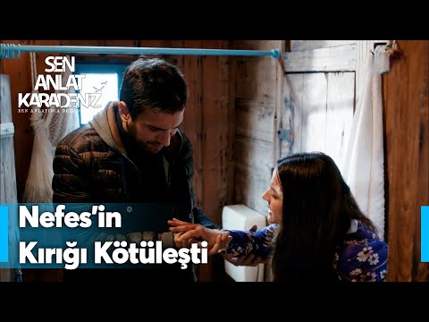 Nefes'in kırık parmağı kötüleşiyor! | Sen Anlat Karadeniz 2. Bölüm