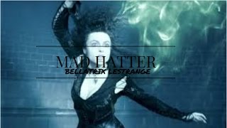 Bellatrix Lestrange / Mad Hatter