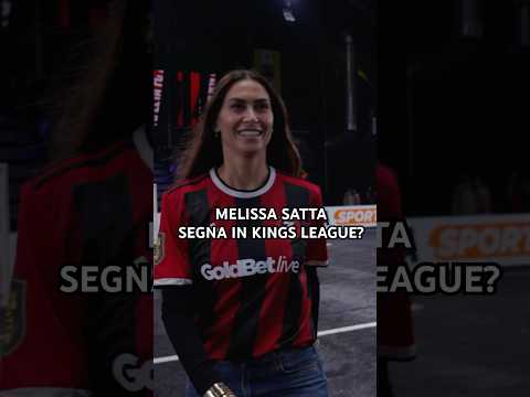 MELISSA SATTA segna in KINGS LEAGUE? #kingsleague